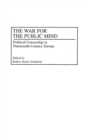 Image for The War for the Public Mind : Political Censorship in Nineteenth-Century Europe