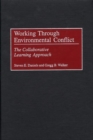 Image for Working Through Environmental Conflict : The Collaborative Learning Approach