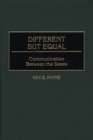 Image for Different but Equal : Communication Between the Sexes