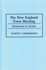 Image for The New England Town Meeting : Democracy in Action