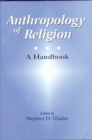 Image for Anthropology of religion  : a handbook