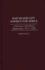 Image for Why Blacks Left America for Africa : Interviews with Black Repatriates, 1971-1999