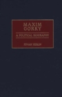 Image for Maxim Gorky : A Political Biography