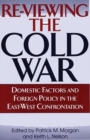 Image for Re-Viewing the Cold War : Domestic Factors and Foreign Policy in the East-West Confrontation