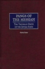 Image for Pangs of the Messiah : The Troubled Birth of the Jewish State