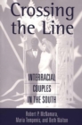 Image for Crossing the Line : Interracial Couples in the South