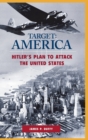 Image for Target: America  : Hitler&#39;s plan to attack the United States