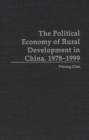 Image for The Political Economy of Rural Development in China, 1978-1999