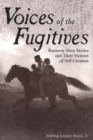 Image for Voices of the Fugitives : Runaway Slave Stories and Their Fictions of Self-Creation