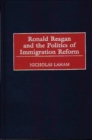 Image for Ronald Reagan and the Politics of Immigration Reform