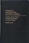 Image for Toward a Naturalistic Political Theory