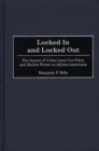 Image for Locked In and Locked Out : The Impact of Urban Land Use Policy and Market Forces on African Americans