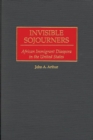 Image for Invisible Sojourners : African Immigrant Diaspora in the United States