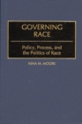 Image for Governing Race : Policy, Process, and the Politics of Race