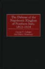 Image for The Defense of the Napoleonic Kingdom of Northern Italy, 1813-1814