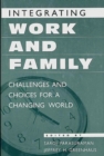 Image for Integrating work and family  : challenges and choices for a changing world