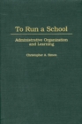 Image for To Run a School : Administrative Organization and Learning