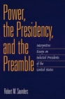 Image for Power, the Presidency, and the Preamble : Interpretive Essays on Selected Presidents of the United States