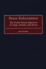 Image for Peace Enforcement : The United Nations Experience in Congo, Somalia, and Bosnia