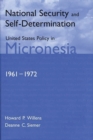 Image for National Security and Self-Determination : United States Policy in Micronesia (1961-1972)