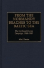 Image for From the Normandy Beaches to the Baltic Sea : The Northwest Europe Campaign, 1944-1945