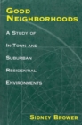 Image for Good Neighborhoods : A Study of In-Town and Suburban Residential Environments