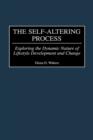 Image for The Self-Altering Process : Exploring the Dynamic Nature of Lifestyle Development and Change