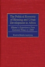Image for The Political Economy of Housing and Urban Development in Africa : Ghana&#39;s Experience from Colonial Times to 1998