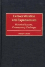 Image for Democratization and Expansionism : Historical Lessons, Contemporary Challenges