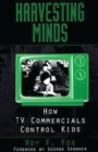 Image for Harvesting minds  : how TV commercials control kids