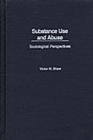Image for Substance use and abuse  : sociological perspectives