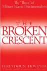 Image for The broken crescent: the &quot;threat&quot; of militant Islamic fundamentalism
