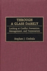 Image for Through a Glass Darkly : Looking at Conflict Prevention, Management, and Termination