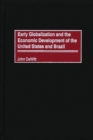 Image for Early Globalization and the Economic Development of the United States and Brazil