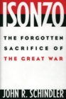 Image for Isonzo : The Forgotten Sacrifice of the Great War