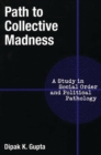 Image for Path to Collective Madness : A Study in Social Order and Political Pathology