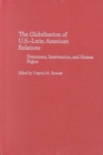 Image for The Globalization of U.S.-Latin American Relations : Democracy, Intervention, and Human Rights