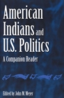 Image for American Indians and U.S. politics  : a companion reader