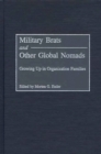 Image for Military brats and other global nomads  : growing up in organization families