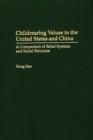 Image for Childrearing Values in the United States and China : A Comparison of Belief Systems and Social Structure