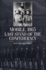 Image for Mobile, 1865 : Last Stand of the Confederacy
