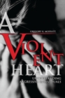 Image for A violent heart  : understanding aggressive individuals
