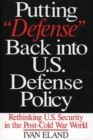 Image for Putting Defense Back into U.S. Defense Policy