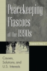Image for Peacekeeping fiascoes of the 1990s  : causes, solutions and US interests