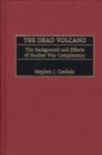 Image for The Dead Volcano : The Background and Effects of Nuclear War Complacency
