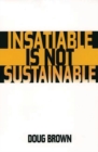 Image for Insatiable Is Not Sustainable