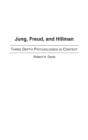 Image for Jung, Freud, and Hillman  : three depth psychologies in context