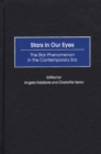 Image for Stars in Our Eyes : The Star Phenomenon in the Contemporary Era