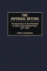 Image for The Infernal Return : The Recurrence of the Primordial in Films of the Reaction Years, 1977-1983