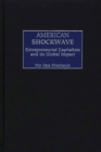 Image for American shockwave  : entrepreneurial capitalism and its global impact
